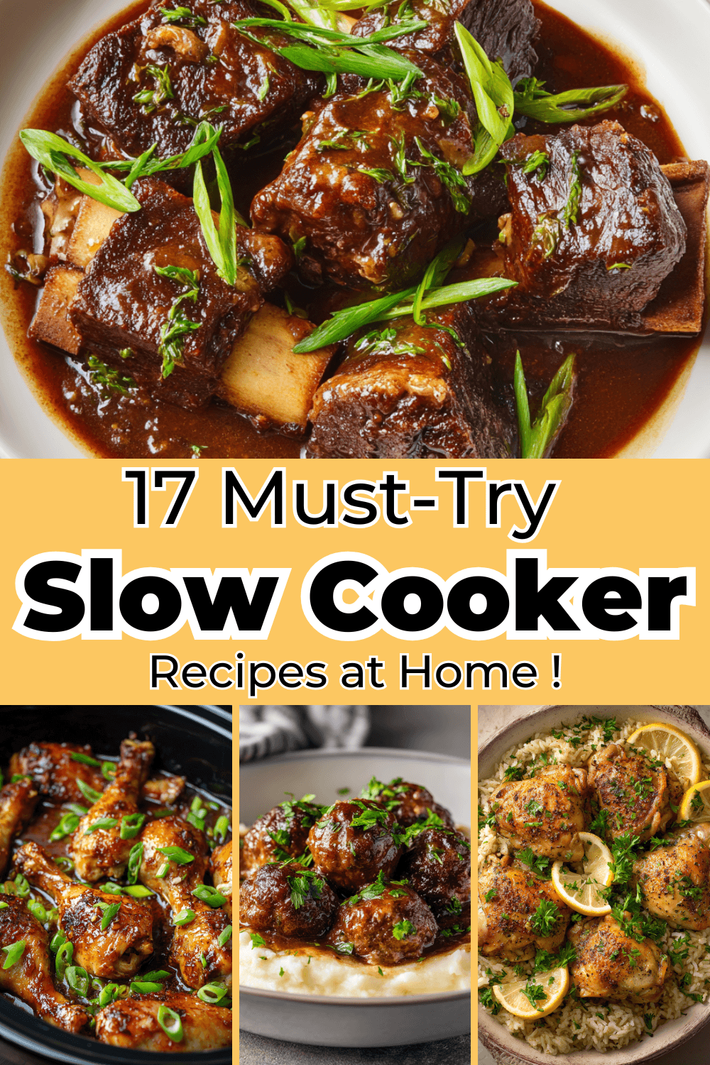 Collage of slow cooker recipes including braised short ribs, glazed chicken drumsticks, Salisbury steak meatballs, and lemon herb chicken over rice with title text ‘17 Must-Try Slow Cooker Recipes at Home.